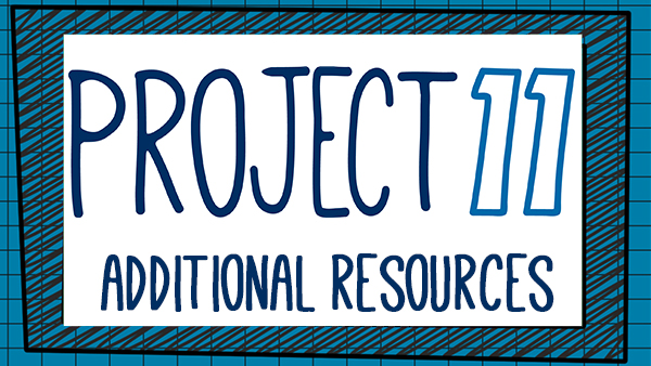 Project 11 Additional Resources